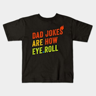 Dad Jokes Are How Eye Roll Funny Father Day Kids T-Shirt